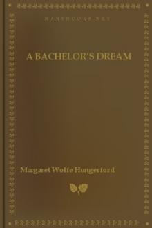 A Bachelor's Dream by Margaret Wolfe Hamilton (popular books of all time txt) 📕 - American Library Books 📚 Read (28910) Books Online Free