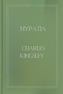 Hypatia by Charles Kingsley (good books to read for young adults txt) 📕 - American Library Books 📚 Read (28910) Books Online Free