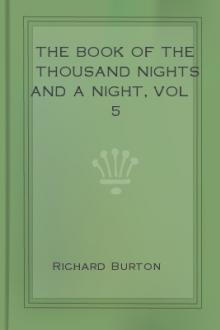 The Book of the Thousand Nights and a Night, vol 5 by Sir Richard Francis Burton (best romance novels of all time txt) 📕 - American Library Books 📚 Read (28910) Books Online Free