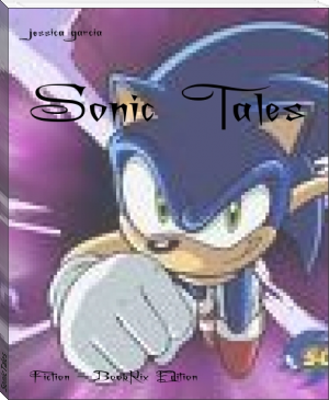 Sonic Tales by jessica garcia (best free e reader .txt) 📕 - American Library Books 📚 Read (28910) Books Online Free