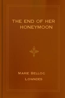 The End of Her Honeymoon by Marie Belloc Lowndes (books to read now .TXT) 📕 - American Library Books 📚 Read (28910) Books Online Free