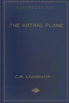 The Astral Plane by C. W. Leadbeater (best english novels to read .txt) 📕 - American Library Books 📚 Read (28910) Books Online Free