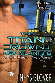 The Titan Drowns: Time Travel Romance by Nhys Glover (highly recommended books .txt) 📕 - American Library Books 📚 Read (28910) Books Online Free