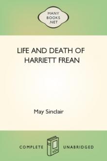 Life and Death of Harriett Frean by May Sinclair (reading women TXT) 📕 - American Library Books 📚 Read (28910) Books Online Free