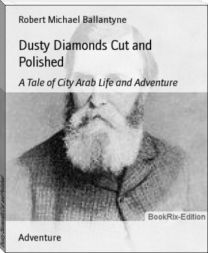 Dusty Diamonds Cut and Polished by Robert Michael Ballantyne (readict books txt) 📕 - American Library Books 📚 Read (28910) Books Online Free