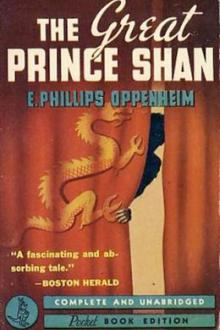 The Great Prince Shan by E. Phillips Oppenheim (red seas under red skies .TXT) 📕 - American Library Books 📚 Read (28910) Books Online Free