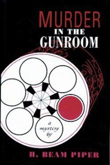 Murder in the Gunroom by H. Beam Piper (e book reader pc txt) 📕 - American Library Books 📚 Read (28910) Books Online Free