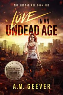 Love in an Undead Age by A.M. Geever (good non fiction books to read .TXT) 📕 - American Library Books 📚 Read (28910) Books Online Free