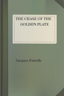 The Chase of the Golden Plate by Jacques Futrelle (inspiring books for teens .txt) 📕 - American Library Books 📚 Read (28910) Books Online Free
