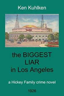 The Biggest Liar in Los Angeles by Ken Kuhlken (adventure books to read TXT) 📕 - American Library Books 📚 Read (28910) Books Online Free