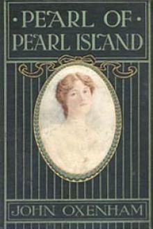 Pearl of Pearl Island by John Oxenham (good books to read for young adults TXT) 📕 - American Library Books 📚 Read (28910) Books Online Free