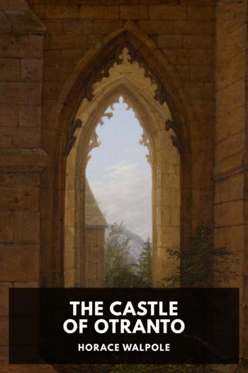 The Castle of Otranto by Horace Walpole (e textbook reader txt) 📕 - American Library Books 📚 Read (28910) Books Online Free