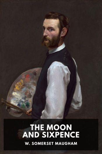 The Moon and Sixpence by W. Somerset Maugham (most popular novels .txt) 📕 - American Library Books 📚 Read (28910) Books Online Free