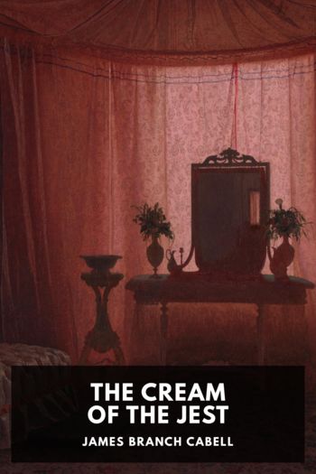 The Cream of the Jest by James Branch Cabell (the first e reader TXT) 📕 - American Library Books 📚 Read (28910) Books Online Free
