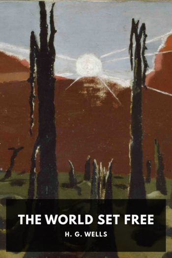 The World Set Free by H. G. Wells (best romance ebooks .txt) 📕 - American Library Books 📚 Read (28910) Books Online Free