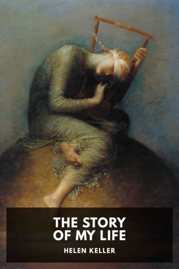 The Story of My Life by Helen Keller (books to read for self improvement .TXT) 📕 - American Library Books 📚 Read (28910) Books Online Free