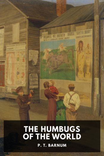 The Humbugs of the World by P. T. Barnum (best contemporary novels .TXT) 📕 - American Library Books 📚 Read (28910) Books Online Free
