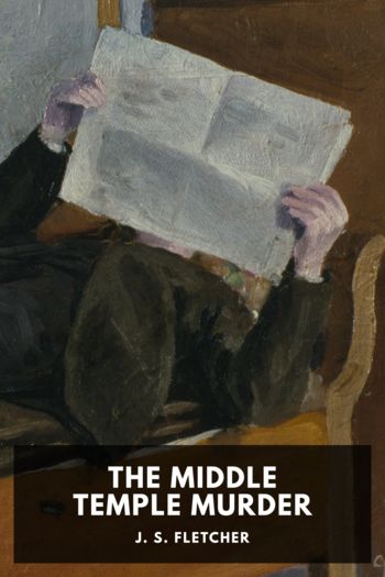 The Middle Temple Murder by J. S. Fletcher (good books for 7th graders TXT) 📕 - American Library Books 📚 Read (28910) Books Online Free