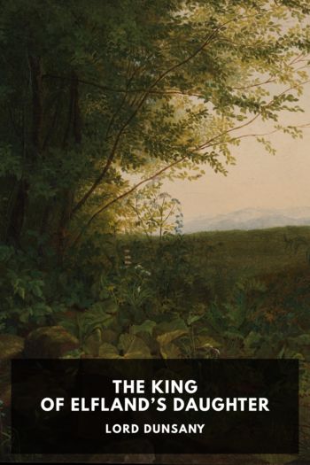 The King of Elfland’s Daughter by Lord Dunsany (e ink manga reader TXT) 📕 - American Library Books 📚 Read (28910) Books Online Free