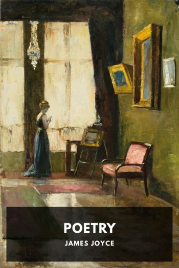 Poetry by James Joyce (the best books of all time TXT) 📕 - American Library Books 📚 Read (28910) Books Online Free