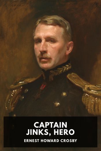 Captain Jinks, Hero by Ernest Howard Crosby (story read aloud txt) 📕 - American Library Books 📚 Read (28910) Books Online Free