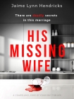 His Missing Wife by Jaime Hendricks (nice books to read .TXT) 📕 - American Library Books 📚 Read (28910) Books Online Free