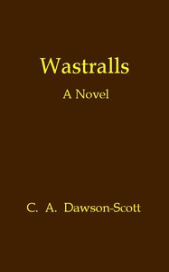 Wastralls: A Novel by C. A. Dawson Scott (100 books to read .TXT) 📕 - American Library Books 📚 Read (28910) Books Online Free