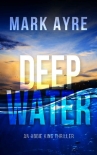 Deep Water by Mark Ayre (best big ereader TXT) 📕 - American Library Books 📚 Read (28910) Books Online Free