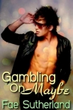 Gambling On Maybe by Fae Sutherland (romantic love story reading txt) 📕 - American Library Books 📚 Read (28910) Books Online Free