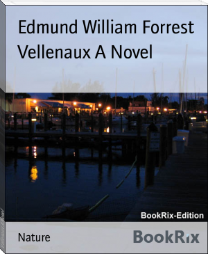 Vellenaux A Novel by Edmund William Forrest (phonics reading books TXT) 📕 - American Library Books 📚 Read (28910) Books Online Free