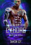 Taken by the Cyborg (Galactic Pirate Brides Book 4) by Tamsin Ley (best ereader under 100 TXT) 📕 - American Library Books 📚 Read (28910) Books Online Free