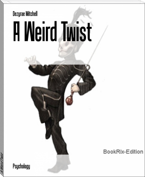 A Weird Twist by Dezyrae Mitchell (books to read for teens .txt) 📕 - American Library Books 📚 Read (28910) Books Online Free