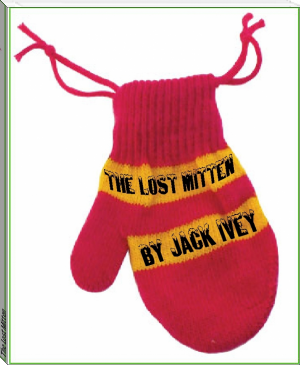 The Lost Mitten by Jack Ivey (e book reader pdf .txt) 📕 - American Library Books 📚 Read (28910) Books Online Free