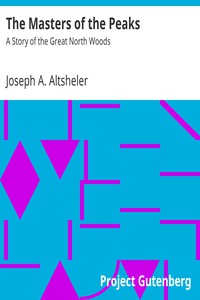 The Masters of the Peaks: A Story of the Great North Woods by Joseph A. Altsheler (best value ebook reader .txt) 📕 - American Library Books 📚 Read (28910) Books Online Free