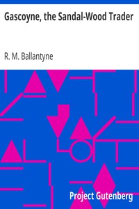 Gascoyne, the Sandal-Wood Trader by R. M. Ballantyne (guided reading books txt) 📕 - American Library Books 📚 Read (28910) Books Online Free