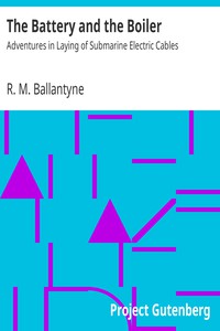 The Battery and the Boiler: Adventures in Laying of Submarine Electric Cables by - (top 100 novels TXT) 📕 - American Library Books 📚 Read (28910) Books Online Free