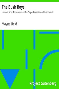 The Bush Boys: History and Adventures of a Cape Farmer and his Family by Mayne Reid (i can read with my eyes shut .txt) 📕 - American Library Books 📚 Read (28910) Books Online Free