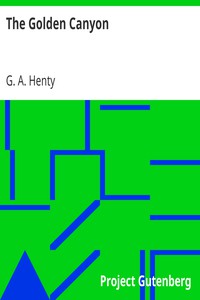 The Golden Canyon by G. A. Henty (fun books to read for adults TXT) 📕 - American Library Books 📚 Read (28910) Books Online Free