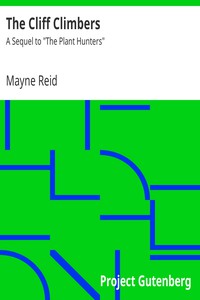 The Cliff Climbers<br />A Sequel to "The Plant Hunters" by Mayne Reid (beach read book TXT) 📕 - American Library Books 📚 Read (28910) Books Online Free