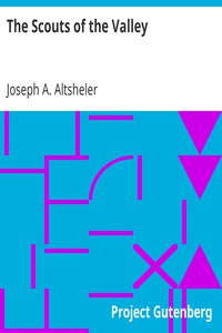The Scouts of the Valley by Joseph A. Altsheler (best ebook reader .TXT) 📕 - American Library Books 📚 Read (28910) Books Online Free