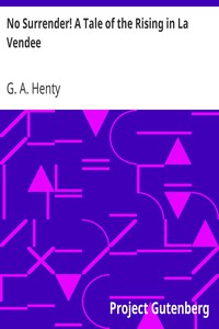 No Surrender! A Tale of the Rising in La Vendee by G. A. Henty (types of ebook readers .TXT) 📕 - American Library Books 📚 Read (28910) Books Online Free