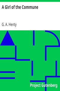 A Girl of the Commune by G. A. Henty (read book TXT) 📕 - American Library Books 📚 Read (28910) Books Online Free