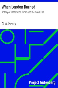 When London Burned : a Story of Restoration Times and the Great Fire by G. A. Henty (top 10 most read books in the world txt) 📕 - American Library Books 📚 Read (28910) Books Online Free