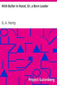 With Buller in Natal, Or, a Born Leader by G. A. Henty (different ereaders txt) 📕 - American Library Books 📚 Read (28910) Books Online Free