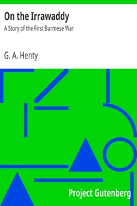 On the Irrawaddy: A Story of the First Burmese War by G. A. Henty (literature books to read .TXT) 📕 - American Library Books 📚 Read (28910) Books Online Free