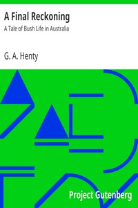A Final Reckoning: A Tale of Bush Life in Australia by G. A. Henty (english books to improve english .txt) 📕 - American Library Books 📚 Read (28910) Books Online Free