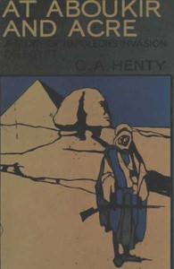At Aboukir and Acre: A Story of Napoleon's Invasion of Egypt by G. A. Henty (read the beginning after the end novel TXT) 📕 - American Library Books 📚 Read (28910) Books Online Free