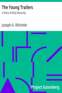 The Young Trailers: A Story of Early Kentucky by Joseph A. Altsheler (top ten books to read .txt) 📕 - American Library Books 📚 Read (28910) Books Online Free