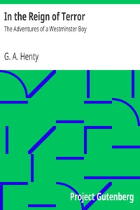 In the Reign of Terror: The Adventures of a Westminster Boy by G. A. Henty (black authors fiction TXT) 📕 - American Library Books 📚 Read (28910) Books Online Free