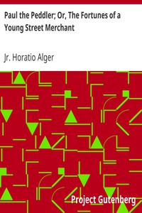 Paul the Peddler; Or, The Fortunes of a Young Street Merchant by Jr. Horatio Alger (best finance books of all time TXT) 📕 - American Library Books 📚 Read (28910) Books Online Free